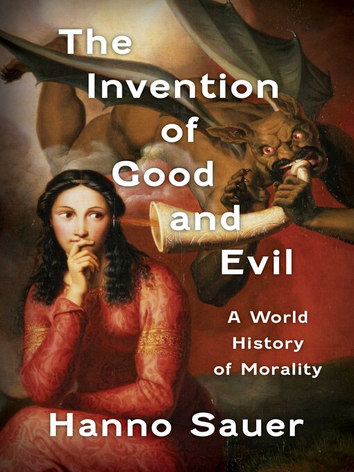 Title details for The Invention of Good and Evil by Hanno Sauer - Wait list